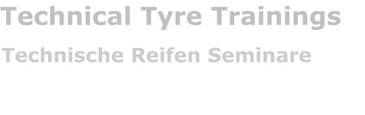 Technical Tyre Trainings Technische Reifen Seminare